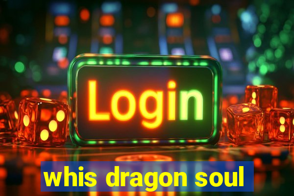 whis dragon soul